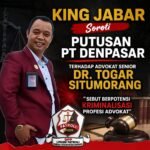 KING JABAR Soroti Putusan PT Denpasar terhadap Advokat Senior Dr. Togar Situmorang, Sebut Berpotensi Kriminalisasi Profesi Advokat