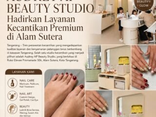 Audrey AP Beauty Studio Hadirkan Layanan Kecantikan Premium di Alam Sutera